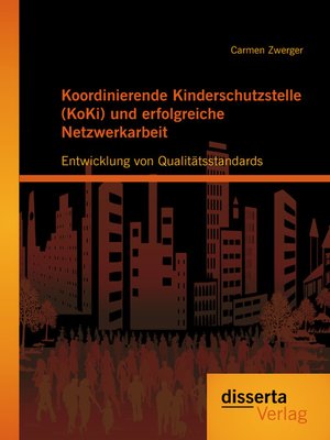 cover image of Koordinierende Kinderschutzstelle (KoKi) und erfolgreiche Netzwerkarbeit